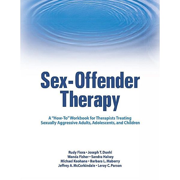 Sex-Offender Therapy, Rudy Flora, Joseph T. Duehl, Wanda Fisher, Sandra Halsey, Michael Keohane, Barbara L. Maberry, Jeffrey A. McCorkindale, Leroy C. Parson