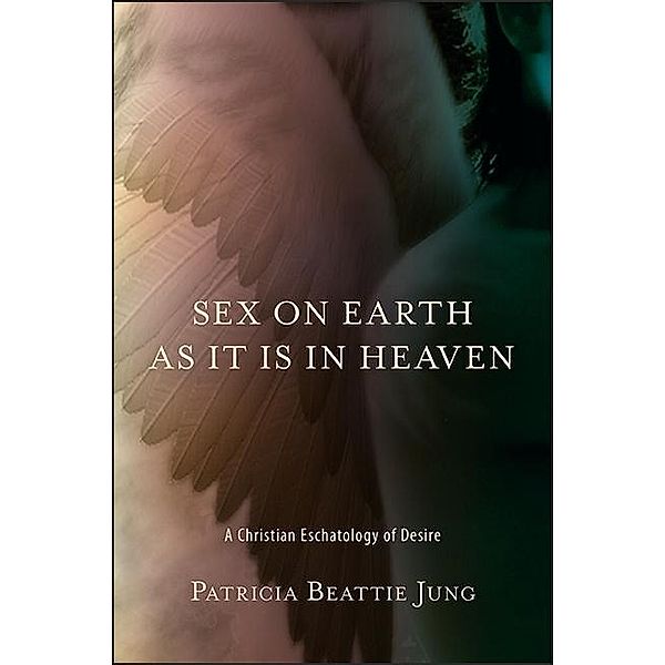 Sex on Earth as It Is in Heaven, Patricia Beattie Jung