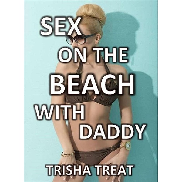Sex on the Beach with Daddy, Trisha Treat