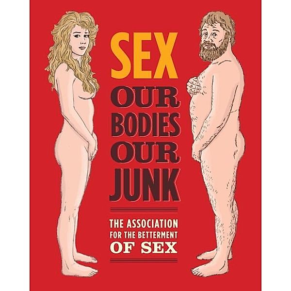 Sex: Our Bodies, Our Junk, Assoc For Betterment Of Sex