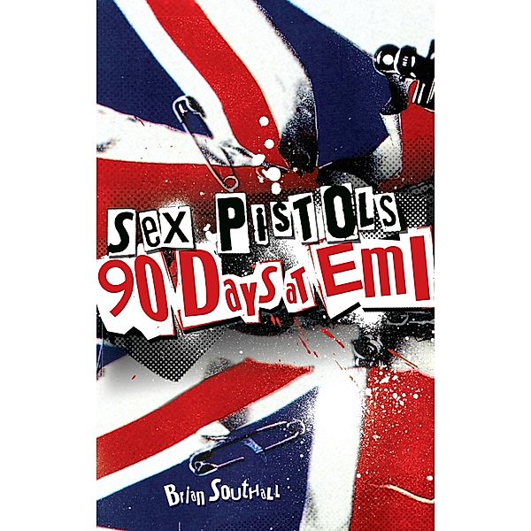 Sex Pistols: 90 Days At EMI, Brian Southall