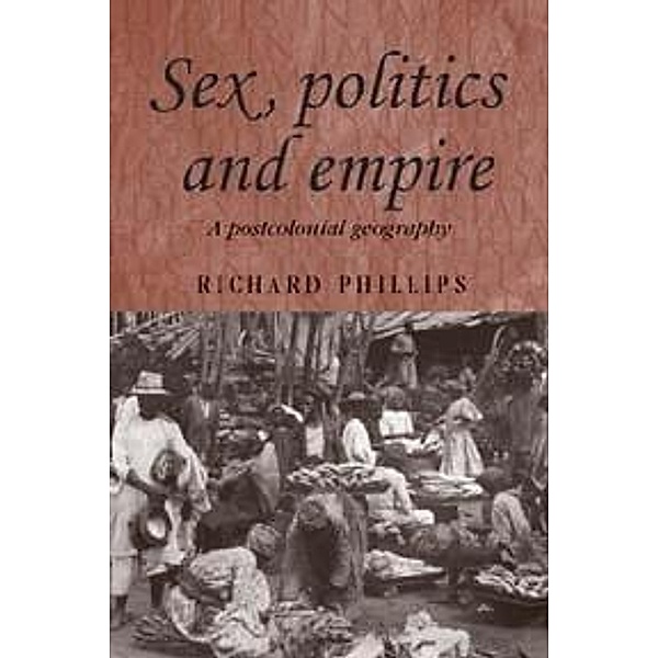 Sex, politics and empire / Studies in Imperialism, Richard Phillips