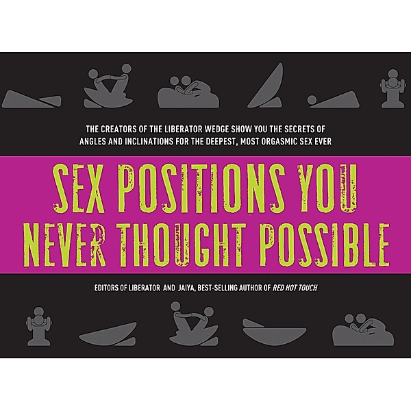 Sex Positions You Never Thought Possible, The Editors of Liberator, Jaiya