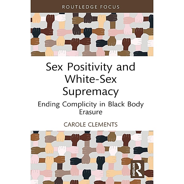 Sex Positivity and White-Sex Supremacy, Carole Clements