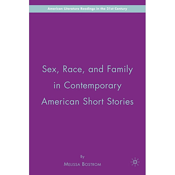 Sex, Race, and Family in Contemporary American Short Stories, M. Bostrom