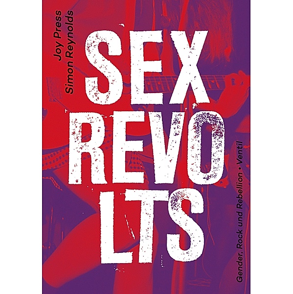 Sex Revolts, Simon Reynolds, Joy Press