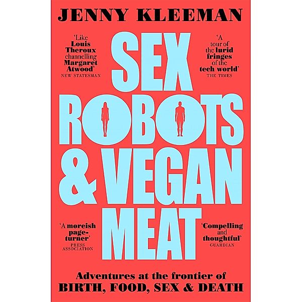Sex Robots & Vegan Meat, Jenny Kleeman