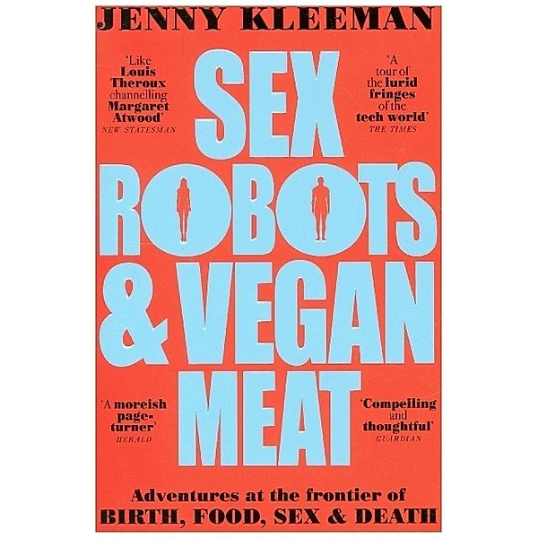 Sex Robots & Vegan Meat, Jenny Kleeman