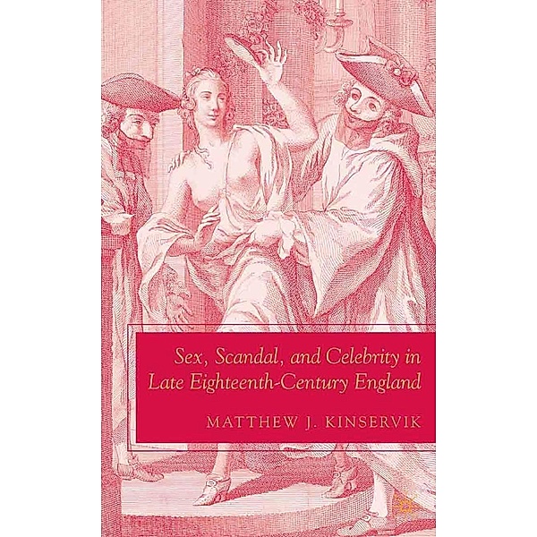 Sex, Scandal, and Celebrity in Late Eighteenth-Century England / The New Middle Ages, M. Kinservik
