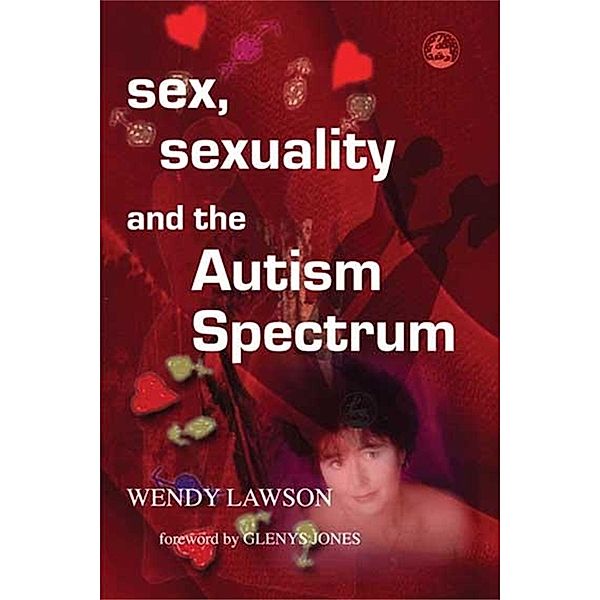 Sex, Sexuality and the Autism Spectrum, Wendy Lawson