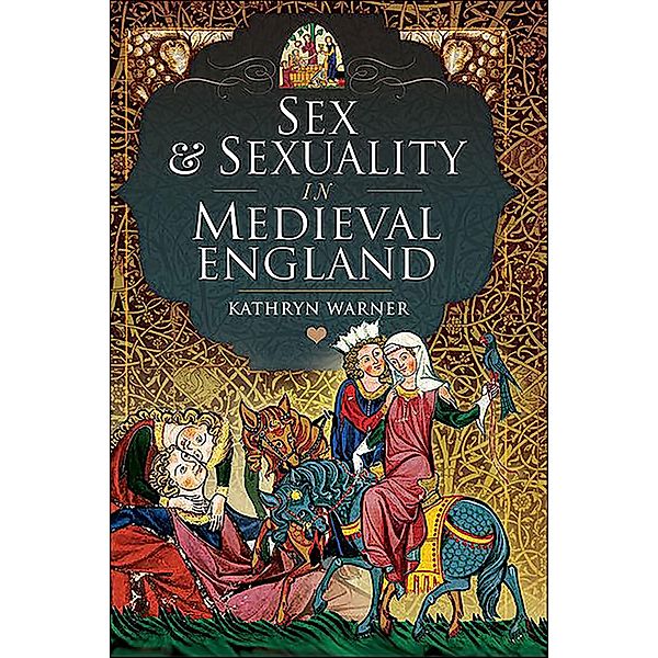 Sex & Sexuality in Medieval England, Kathryn Warner