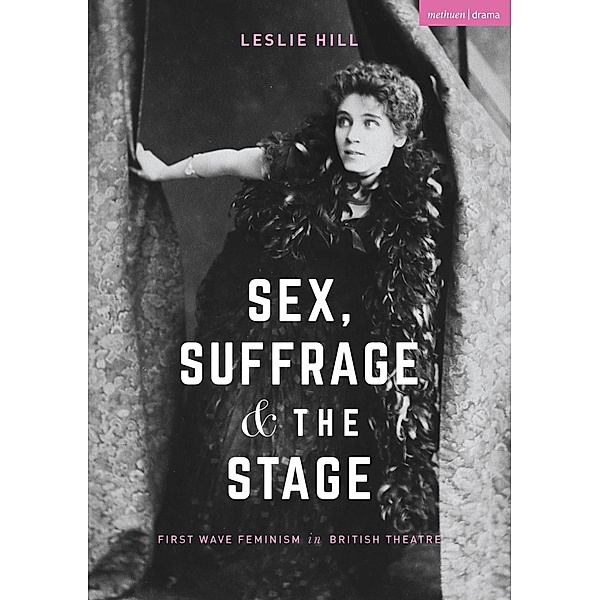 Sex, Suffrage and the Stage, Leslie Hill