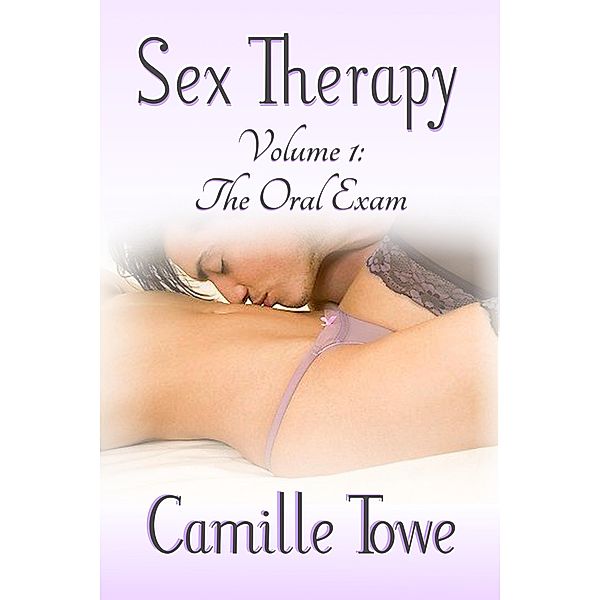 Sex Therapy: The Oral Exam / Sex Therapy, Camille Towe