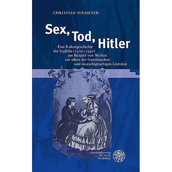 Sex, Tod, Hitler / Beiträge zur Literaturtheorie und Wissenspoetik Bd.25, Christian Niemeyer