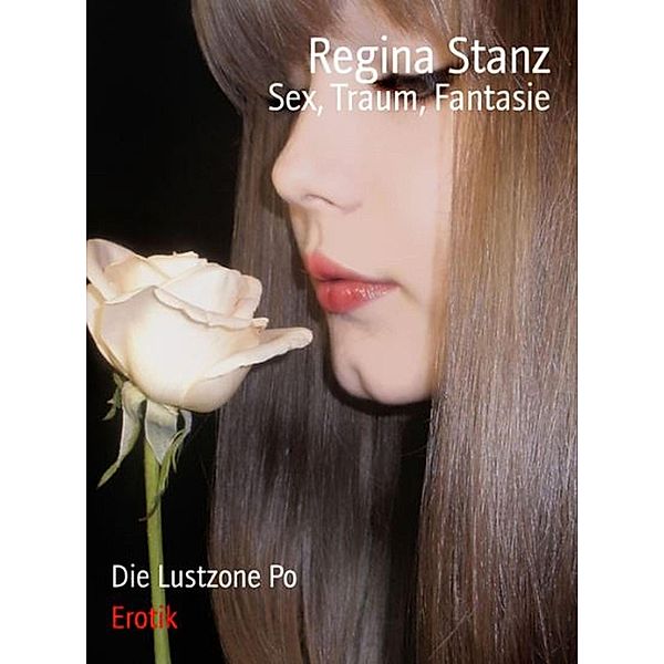 Sex, Traum, Fantasie, Regina Stanz