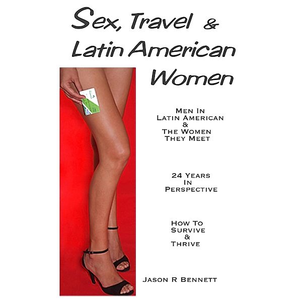 Sex, Travel & Latin American Women / Jason Bennett, Jason Bennett