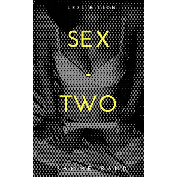 SEX - TWO - Stories von Leslie Lion, Leslie Lion