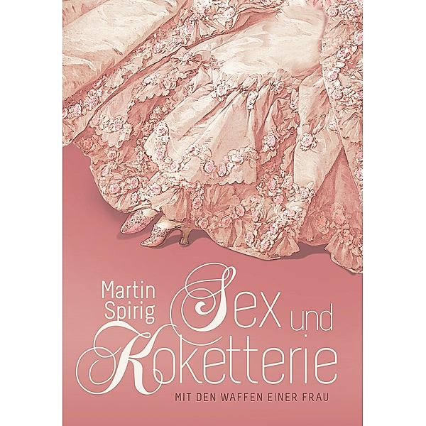 Sex und Koketterie, Martin Spirig