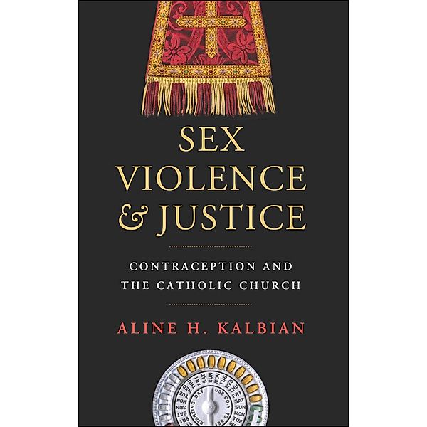Sex, Violence, and Justice / Moral Traditions series, Aline H. Kalbian