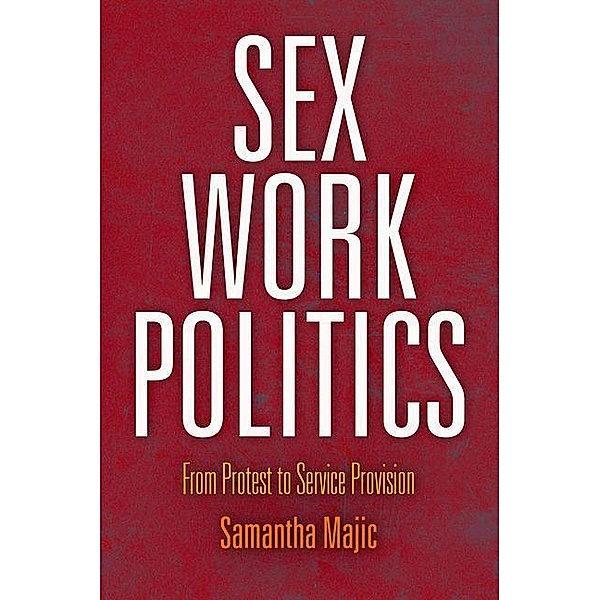 Sex Work Politics / American Governance: Politics, Policy, and Public Law, Samantha Majic