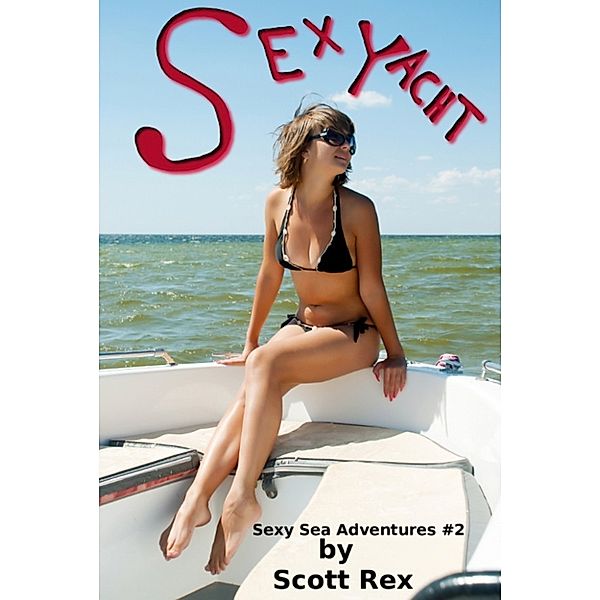 Sex Yacht: Sexy Sea Adventures #2, Scott Rex
