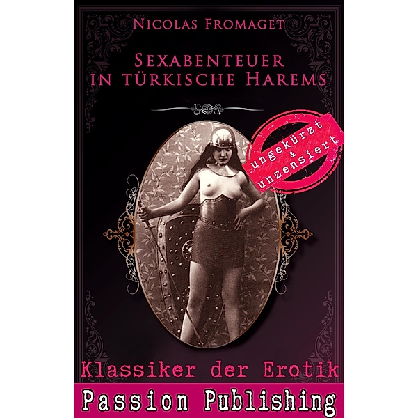 Sexabenteuer in türkischen Harems / Klassiker der Erotik Bd.65, Nicolas Fromaget