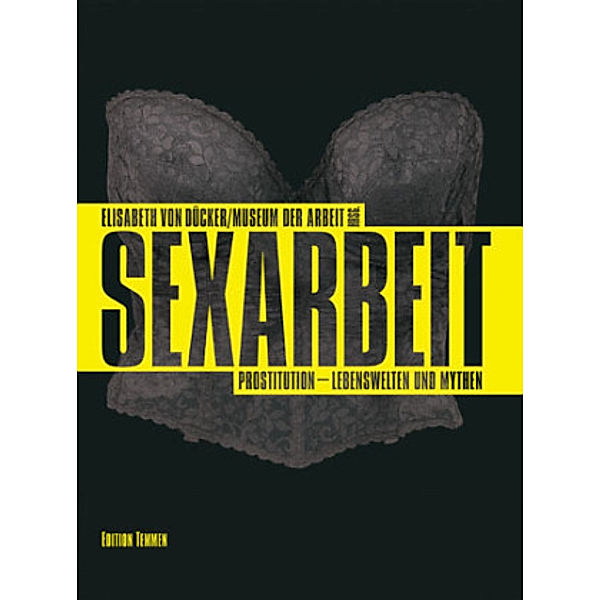 Sexarbeit. Prostitution - Lebenswelten und Mythen