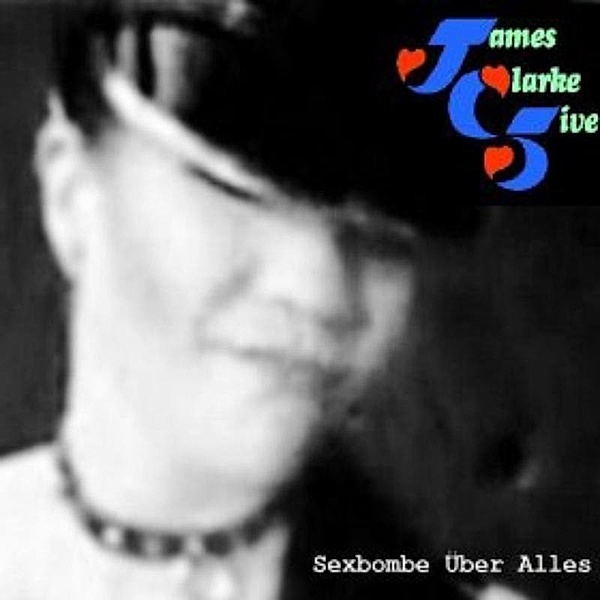 Sexbombe Uber Alles, James-Five- Clarke