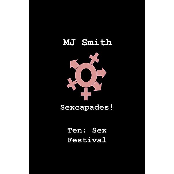 Sexcapades! Ten: Sex Festival / Sexcapades!, Mj Smith