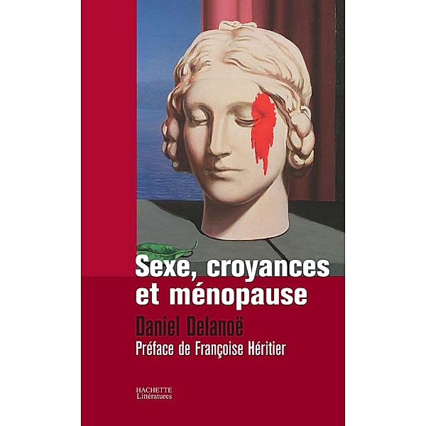 SEXE, CROYANCES ET MENOPAUSE / Essais et Documents, Daniel Delanoë