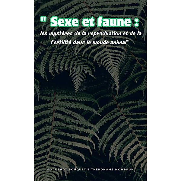 Sexe et faune, Mackendy Bouquet, Mombrun Theronome