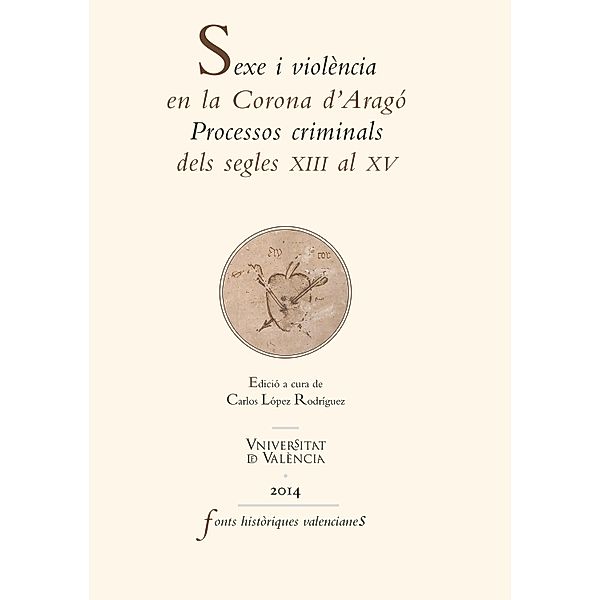 Sexe i violència en la Corona d'Aragó / Fonts Històriques Valencianes Bd.61, Aavv