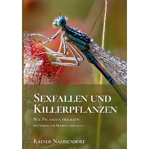 Sexfallen und Killerpflanzen -Wie Pflanzen tricksen, Rainer Nahrendorf