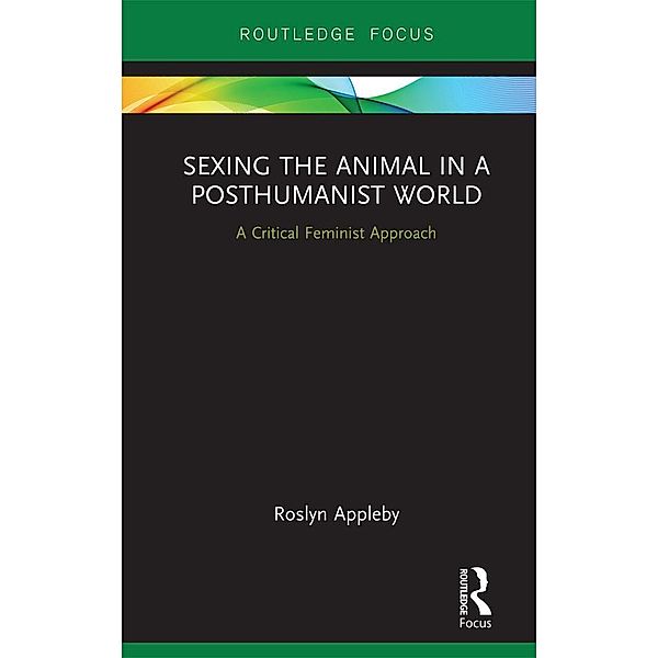 Sexing the Animal in a Post-Humanist World, Roslyn Appleby