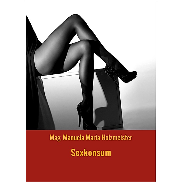 Sexkonsum, Mag. Manuela Maria Holzmeister