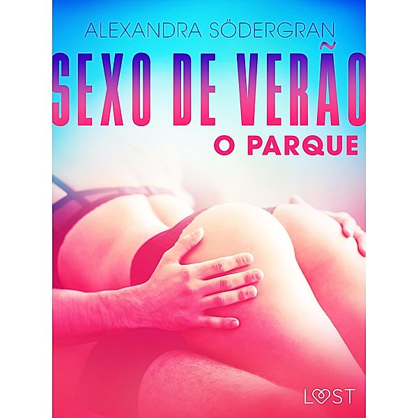 Sexo de Verão 3: O Parque - Conto Erótico / LUST, Alexandra Södergran