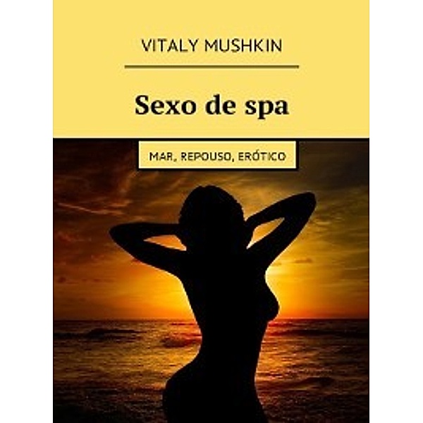 Sexo despa. Mar, repouso, erótico, Vitaly Mushkin