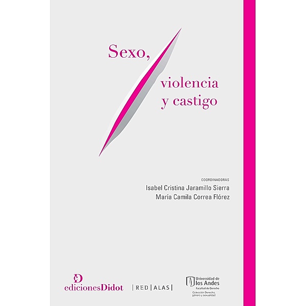Sexo, violencia y castigo / Género, Isabel Cristina Jaramillo Sierra, María Camila Correa Flórez