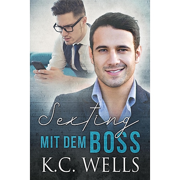 Sexting mit dem Boss, K. C. Wells