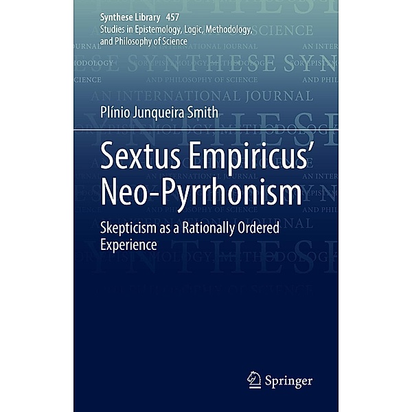 Sextus Empiricus' Neo-Pyrrhonism / Synthese Library Bd.457, Plínio Junqueira Smith