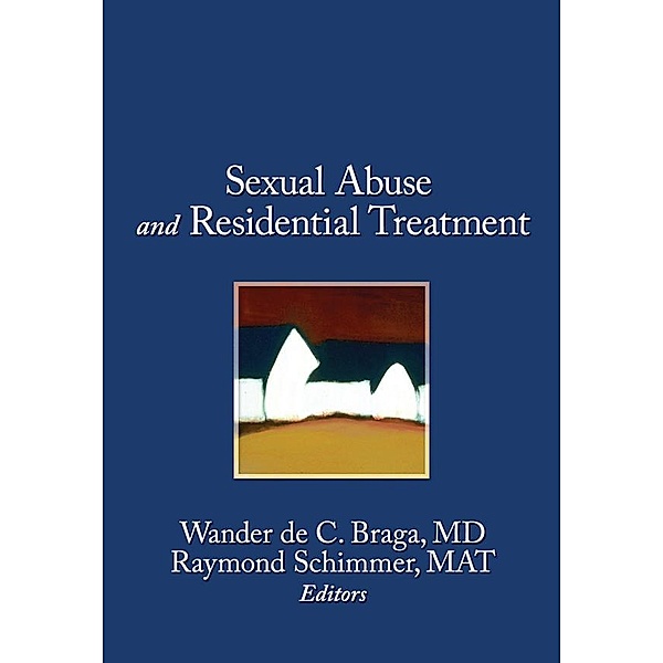 Sexual Abuse in Residential Treatment, Wander Braga, Mat Raymond Schimmer