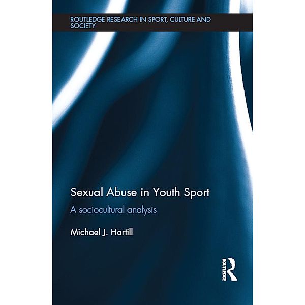Sexual Abuse in Youth Sport, Michael J. Hartill