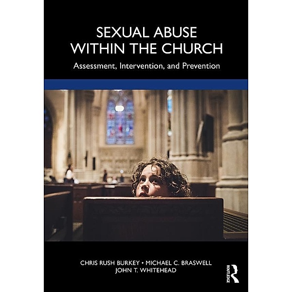 Sexual Abuse Within the Church, Chris Rush Burkey, Michael C. Braswell, John T. Whitehead
