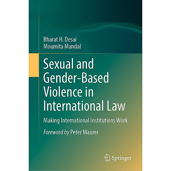 Sexual and Gender-Based Violence in International Law, Bharat H. Desai, Moumita Mandal