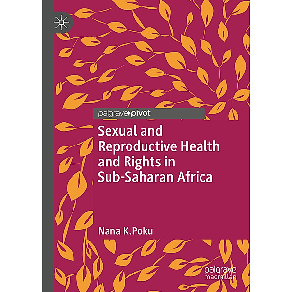 Sexual and Reproductive Health and Rights in Sub-Saharan Africa, Nana K. Poku