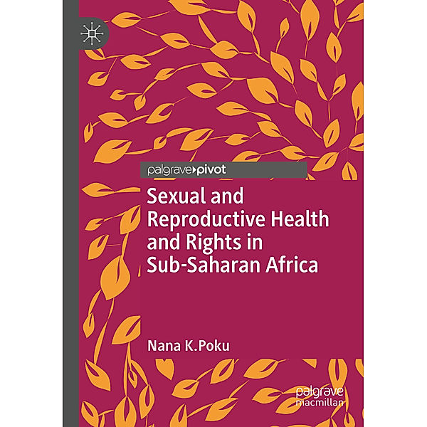 Sexual and Reproductive Health and Rights in Sub-Saharan Africa, Nana K. Poku