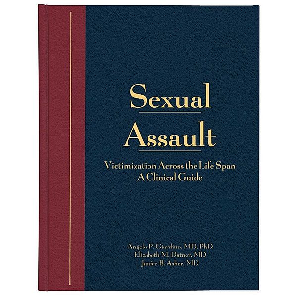 Sexual Assault, Angelo P. Giardino, Elizabeth M. Datner, Janice B. Asher
