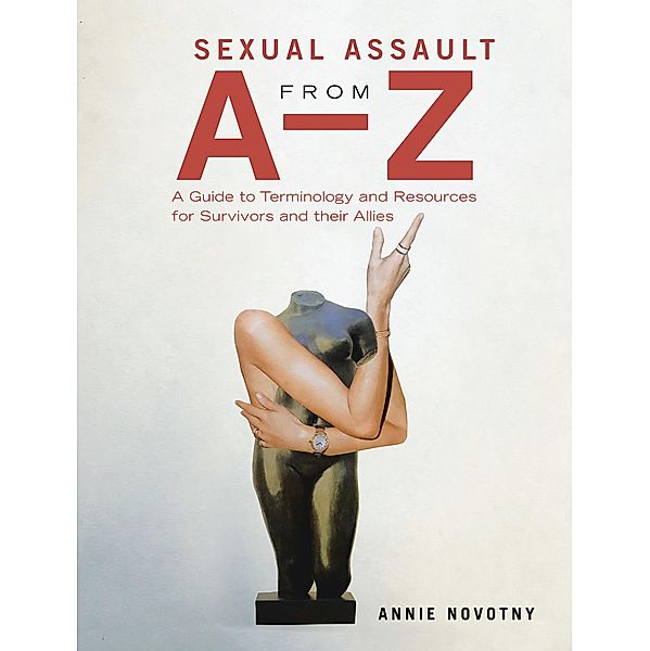 Sexual Assault from A-Z, Annie Novotny