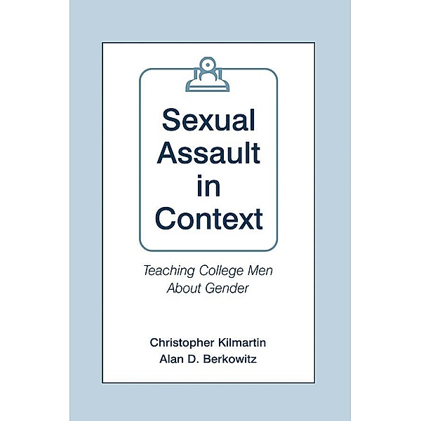 Sexual Assault in Context, Christopher Kilmartin, Alan D. Berkowitz