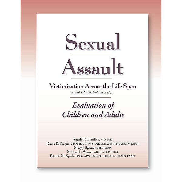 Sexual Assault Victimization Across the Life Span 2e, Volume 2, Angelo Giardino, Diana Faugno, Mary Spencer, Michael Weaver, Patricia M. Speck